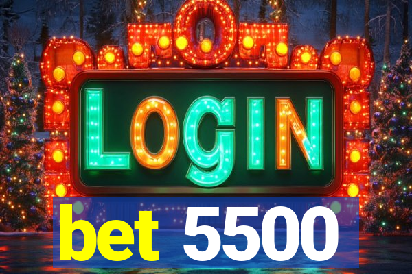bet 5500